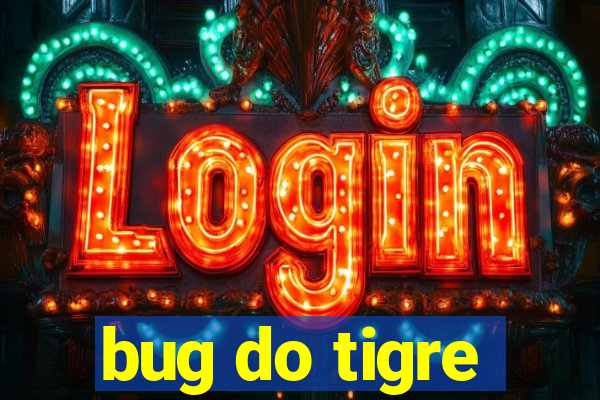 bug do tigre